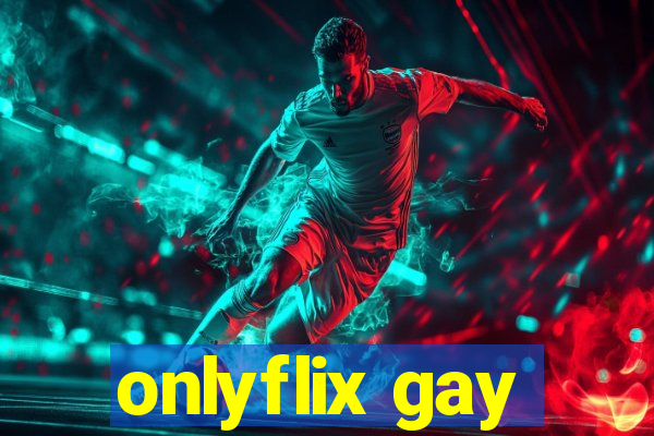 onlyflix gay